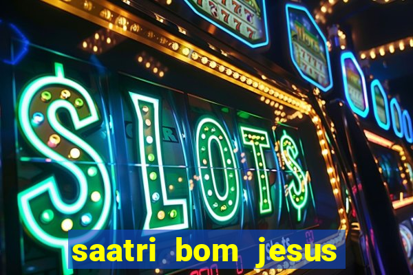 saatri bom jesus da lapa